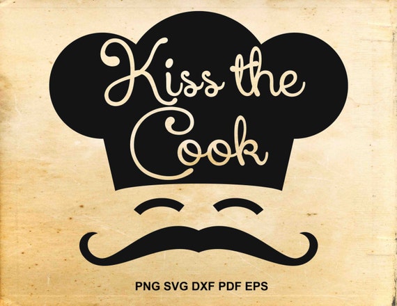 Kiss The Cook SVG DXF Cut File Cook Svg Kitchen Svg for