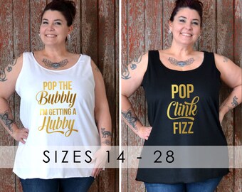 Pop the Bubbly I'm Getting a Hubby / Pop Clink Fizz Tank, Plus Size Bride, Bachelorette Party Shirts, Plus Size Bridesmaid, Drunk In Love