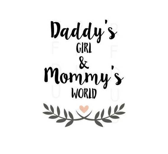 Download Daddy's Girl and Mommy's World SVG File cute svg