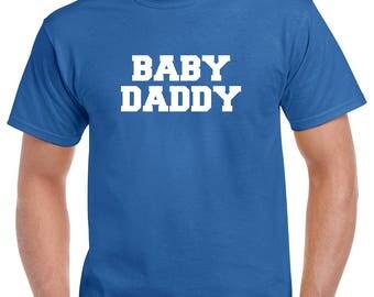 Baby Daddy Shirt- Gift for Dad- Fathers Day Gift