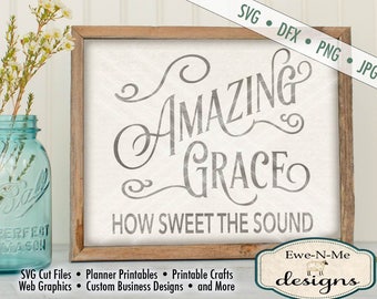 Amazing Grace SVG - Cut File - Amazing Grace How Sweet The Sound svg Cut File - Christian SVG - Commercial Use ok - svg, png, dfx, jpg