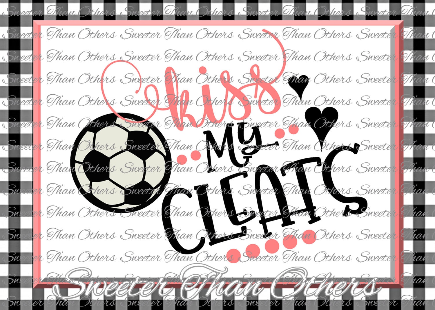 Soccer SVG love soccer Kiss My Cleats SVG and DXF Files