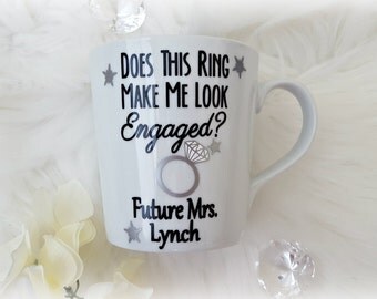 Does This Ring Make Me Look Engaged Mug, Engagement Gift, Engagement Mug, Future Wifey Mug, Personalized Bride To Be Gift, Custom Bride Mug