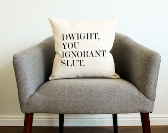 Michael Scott The Office "Dwight, You Ignorant Slut. Pillow -Dwight Schrute, Gift for Her, Gift for Him, Home Decor, Throw Pillow, Grad Gift