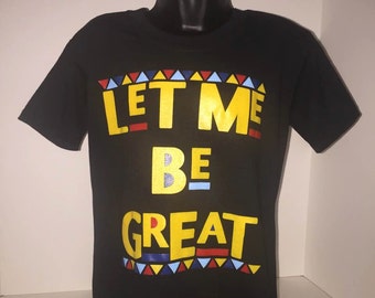 Youth Let Me Be Great ~ Gifts for black children ~ Gifts for black child ~ Gifts for Black Pride ~ African Clothing