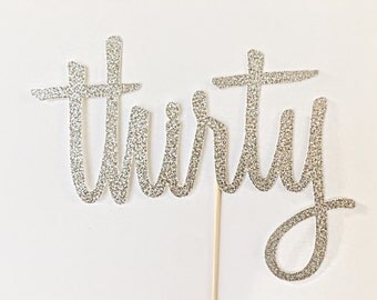 Thirty Cake Topper - Script Cake Topper - Thirty Glitter Topper - 30th Birthday Topper - Silver Thirty Topper - Cursive Cake Topper