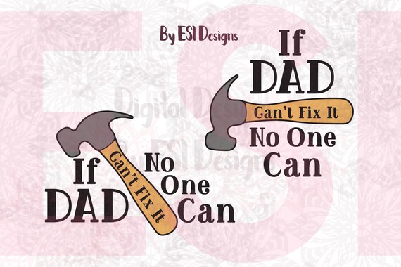 If Dad Can't Fix it No Once Can, SVG, DXF, EPS, png - Cut ...