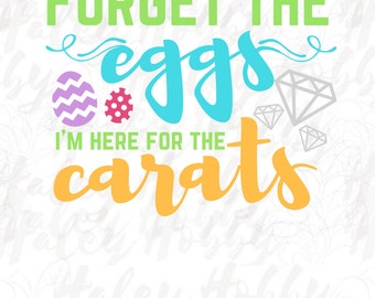 Forget the EGGS I'm here for the chicks Easter SVG cut