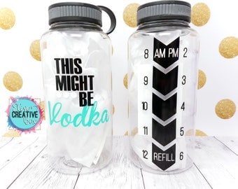 This Might Be Vodka Water Bottle 34oz - Customize Colors - Water Intake Tracker or Personalize With Name - Bottle Color Options - Great Gift