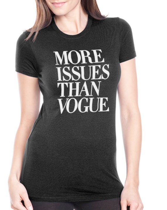 more issues than vogue tshirt