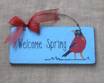 Wooden Spring Sign, Welcome Spring Sign, Wood Sign for Spring, Robin Sign, Spring Door Hanger, Hand Painted Bird Sign, Sign with Robin