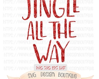 Jingle All The Way Svg, Christmas SVG, Holiday Cut File, Glitter Svg, Christmas Svg File, Cute Svg, Holiday Svg File, Svg Design, DXF, EPS
