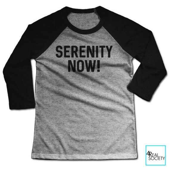 serenity now shirt