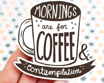 Father's Day Gift, Mornings Are For Coffee And Contemplation, For Dad, Hopper, Vinyl Sticker, Eleven, Inspirational Quote, Coffee Sticker