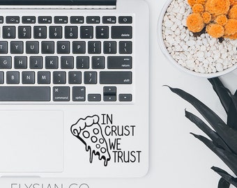 In Crust We Trust, Pizza Decal, Laptop Decal, Macbook Decal, Car Decal, iPad Decal