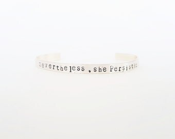 Nevertheless, She Persisted Bracelet // Personalized Feminist Mantra Cuff + Charity Donation + Hand Stamped + Motivational + Statement