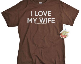 Birthday Gifts for Men - Mens Tshirt - Fishing Gift for Husband Dad or Brother - I LOVE it when MY Wife T Shirt