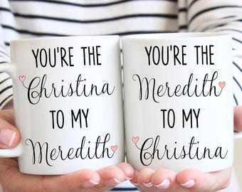 your my person, You're the meredith to my christina, your the meredith to my christina, you're my person mug, you're my person