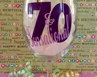Seventy And Sensational, 70th Birthday Wine Glass, 70th Milestone Birthday Wine Glass, 70 And Sensational Birthday Wine Glass Gift