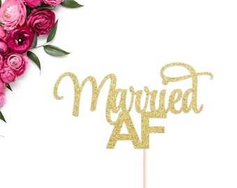 Married AF Cake Topper | Wedding Cake Topper | Mr & Mrs Cake Topper | Bridal Shower Cake Topper | Gold Wedding Decor | Engagement Topper