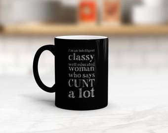 I'm An Intelligent Classy Woman Cunt Satin Mug