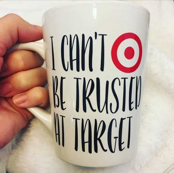 I can't be trusted at Target coffee mug. by BoutiqueDesignz
