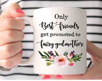 Only the Best Friends Get Promoted to Fairy Godmother Mug - Only the Best Friends Get Promoted - Godmother Mug - Godmother Coffee Mug
