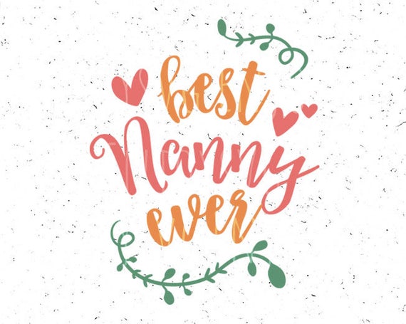 Best Nanny ever svg Best Nana SVG file Grandmother svg Best