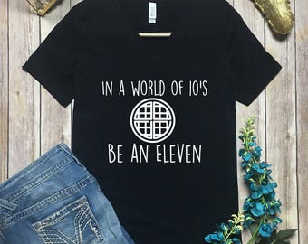 Be An Eleven Shirt - Eleven Waffle Shirt - Stranger Things Shirt - Eleven Stranger Things Shirt - Netflix Stranger Things Shirt - Eleven Tee