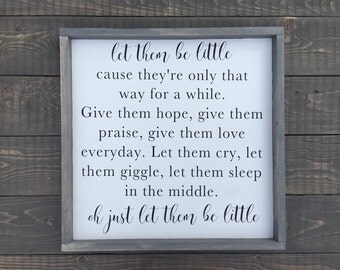 Let Them Be Little - Nursery Sign - Baby Boy - Baby Girl - Baby Shower Gift - Wall Decor - Home Decor