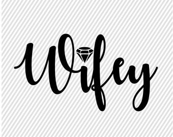 Wifey SVG - Svg Wifey - Cut Files - Svgs for Cricut - Diamond SVG - Engaged SVG - Bride Svg - Sihouette Cameo Files - Wedding Cut File