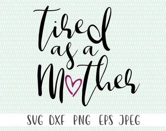 Download Tired as a mother svg | Etsy