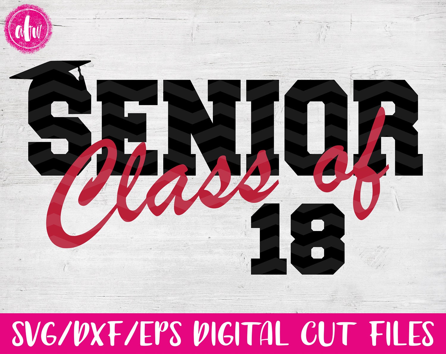 Senior Class of 2018 SVG DXF EPS Graduation Cut File