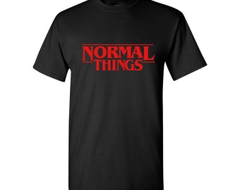 Stranger Things Shirt Stranger Thing Tshirt Stranger Things T-shirt Normal Things Shirt Normal Things Tshirt Eleven Netflix Unisex