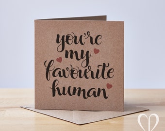 You're My Favourite Human Card, Valentine's Day Card, Love Card, Card for him, for her, Anniversary Card, Favorite, Boyfriend, Girlfriend