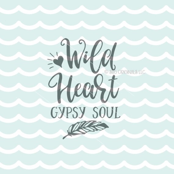 Download Wild Heart Gypsy Soul SVG Vector File. Cricut Explore & more.