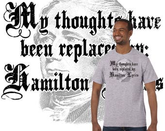 Alexander Hamilton T-Shirt. The musical has been all the rave for the past few years. My thoughts have been replaced by Alexander Hamilton.