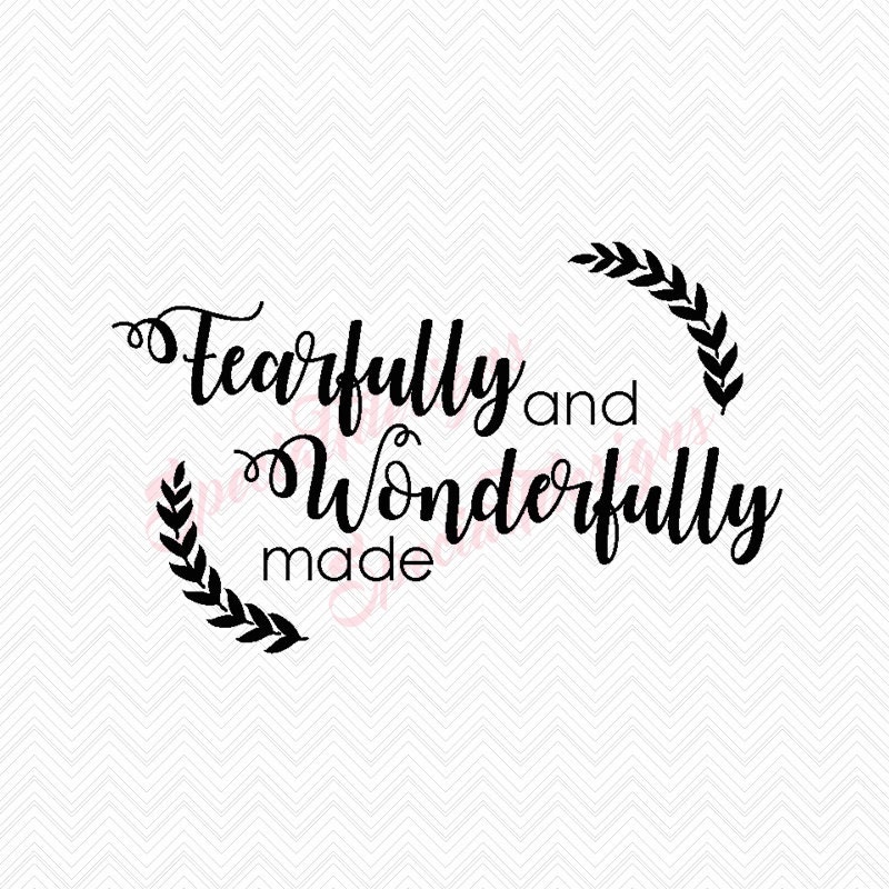 Fearfully and Wonderfully Made SVG Cutting File / Cut Files