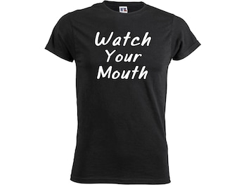 Watch Your Mouth Mens TShirt Offensive Funny Fun Humour Geek Tees Design Idea