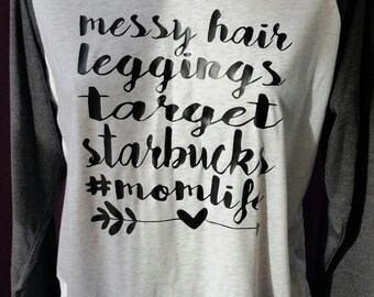 Messy Hair, Leggings, Target, Starbucks, #momlife cute weekend raglan shirt
