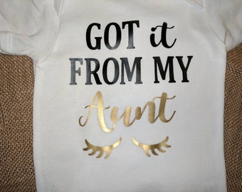 Got it from my aunt onesie, got it from my momma onesie!