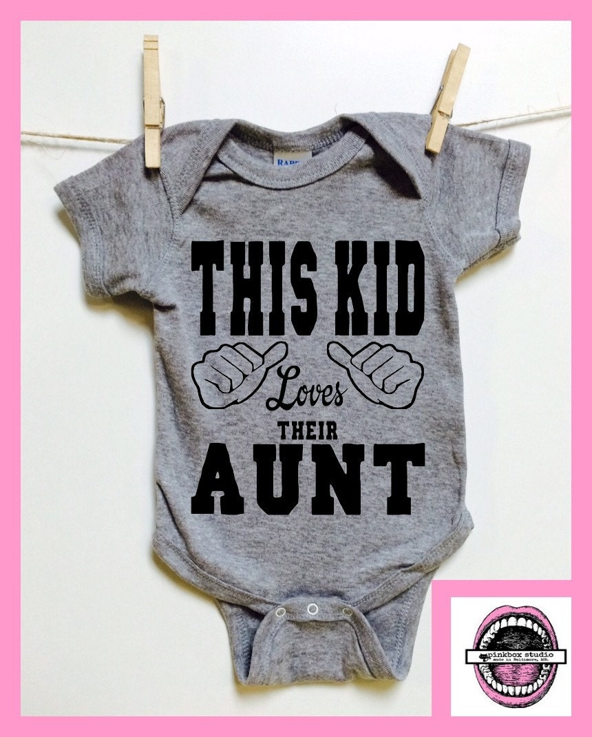 This Kid loves THEIR Aunt. baby clothing. Baby shower gift.