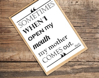 Funny Card for Mothers, Sometimes When I Open My Mouth My Mother Comes Out, Quirky Card
