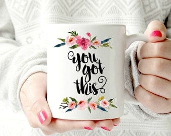 You got this, encouragement. hard times. Best Friend Birthday Gift,Mug coffee,Funny Coffee cup