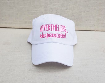 Nevertheless, She Persisted Ladies Baseball Cap | Multiple Colors | Personalized | Nevertheless, She Persisted Hat | Current Event, Politics