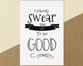 Harry Potter Quote Print Poster - "I solemnly swear that I am up to no good"