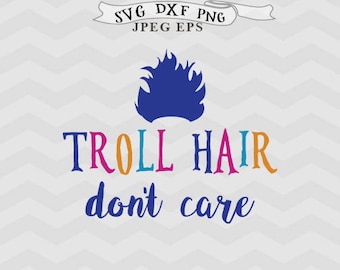 Trolls svg Troll hair svg Troll hair don't care svg Troll svg files for Silhouette Eps Dxf Cricut downloads Cricut files