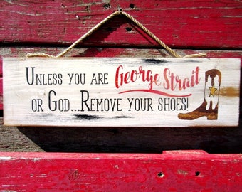 George Strait western signs 6x18 cowboy cowgirl wood sign ranch house farm best seller remove your shoes