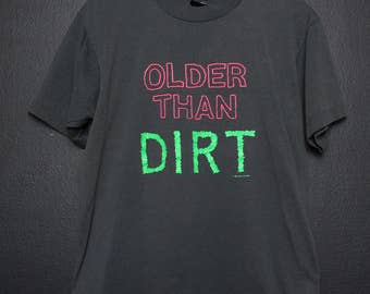 older than dirt shirt