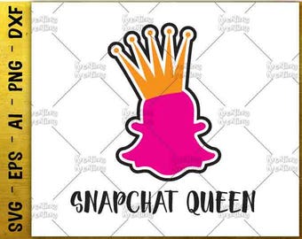 Snapchat SVG Snapchat queen SVG funny t shirt design svg cut cuttable cutting file Cricut Silhouette Instant Download vector SVG png eps dxf